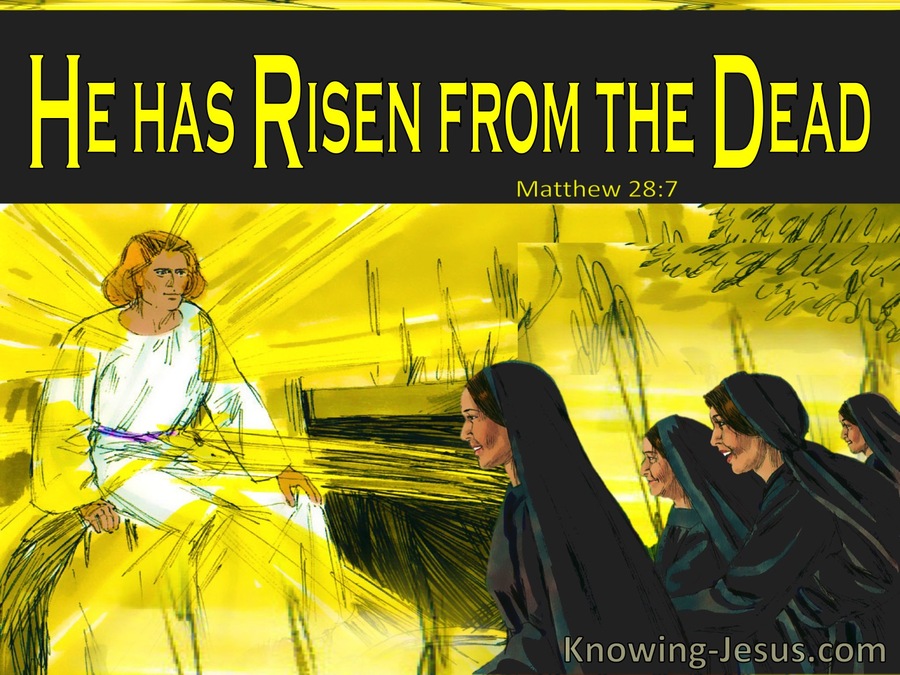 Matthew 28:7 He Has Risen From The Dead (yellow)